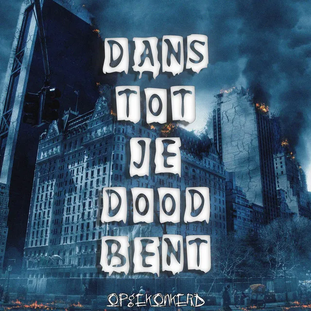 Dans Tot Je Dood Bent by Opgekonkerd - Hardcore cover art
