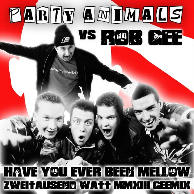 Have You Ever Been Mellow - Zweitausend Watt Mmxiii Geemix by Party Animals, Rob Gee - Hardcore cover art