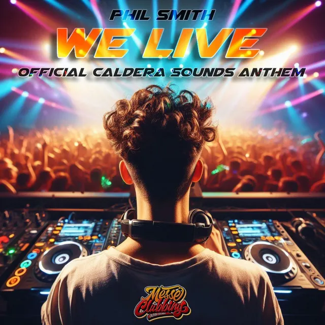 We Live (Official Caldera Sounds Anthem) - Live by Phil Smith - Hardstyle cover art