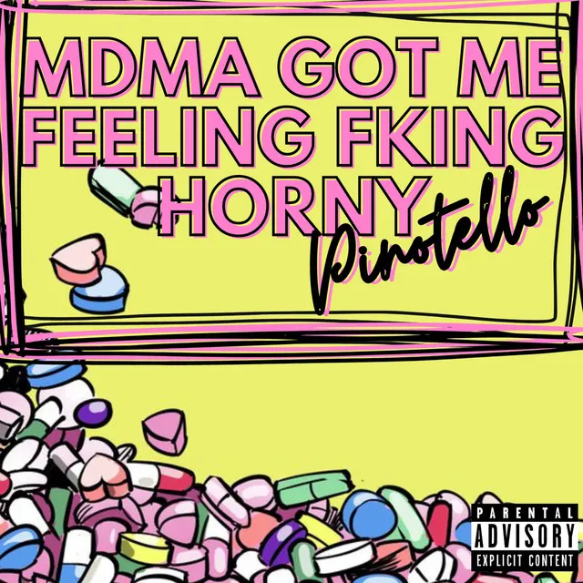 MDMA GOT ME FEELING FKING HORNY by Pinotello - Uptempo cover art