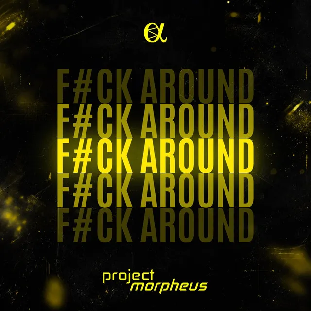 F#CK AROUND by Project Morpheus - Hardstyle cover art