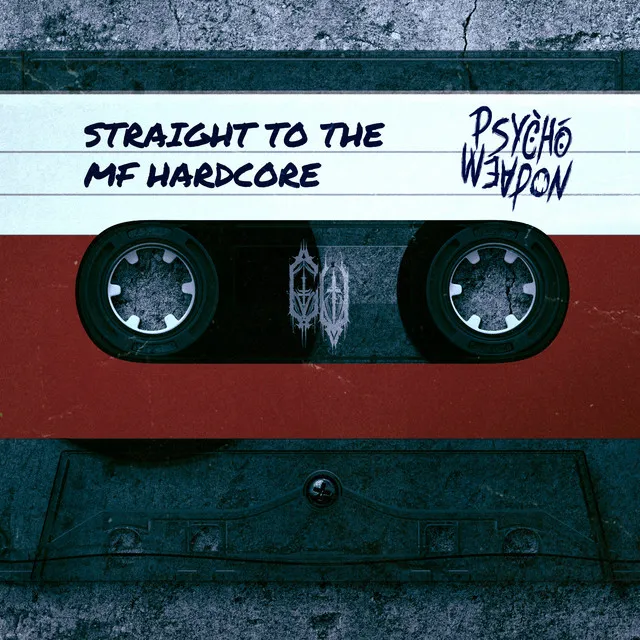 STRAIGHT TO THE MF HARDCORE by Psychoweapon - Uptempo cover art