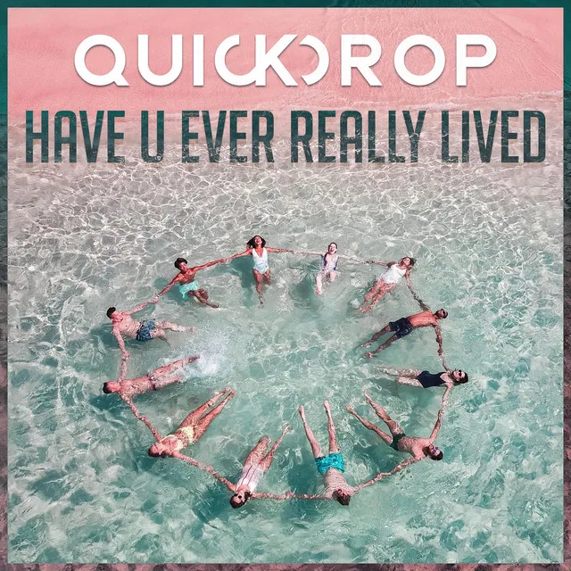 Have U Ever Really Lived by Quickdrop - Hardstyle cover art
