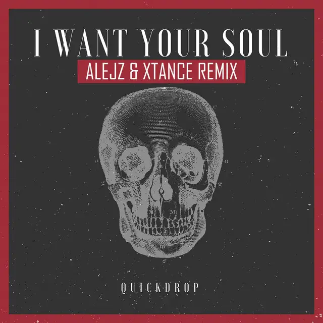 I Want Your Soul (AlejZ & Xtance Remix) by Quickdrop, Xtance, AlejZ - Hardstyle cover art