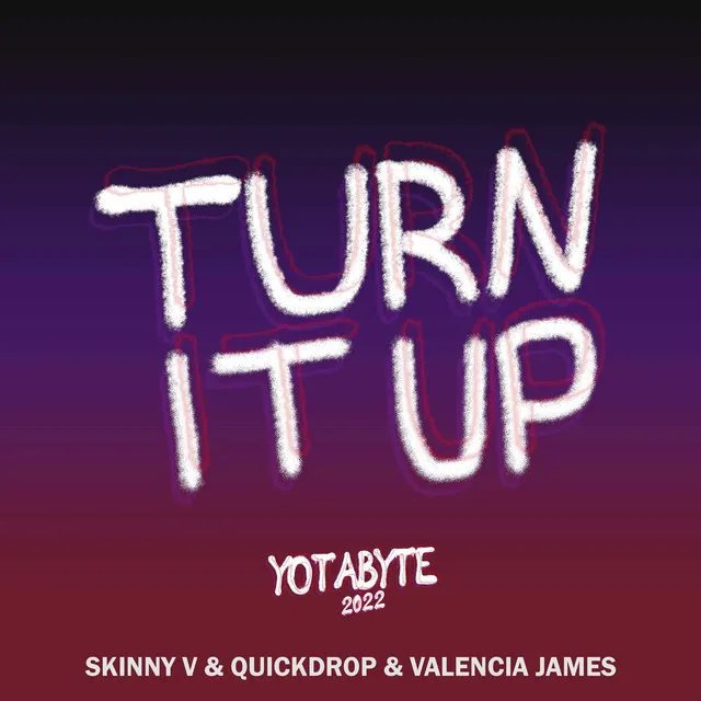 Turn It Up (Yotabyte 2022) by Quickdrop, Valencia James, Skinny V - Hardstyle cover art