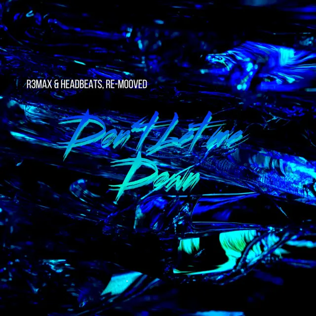 Don´t let me down by R3MAX & HEADBEATS, Re-mooved - Hardstyle cover art