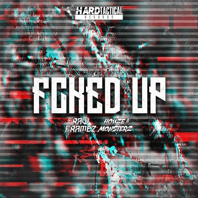 FCKED UP by Rawframez, Houze & Monsterz - Hardstyle cover art