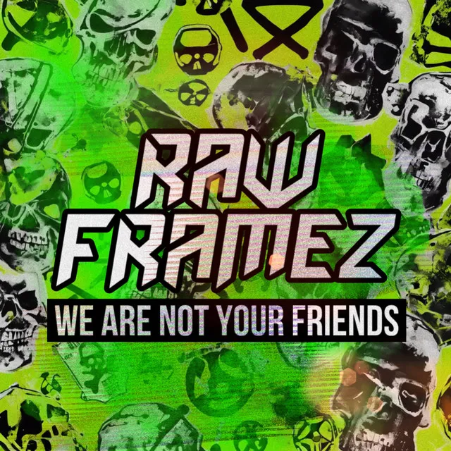 We Are Not Your Friends - Extended Version by Rawframez - Uptempo cover art