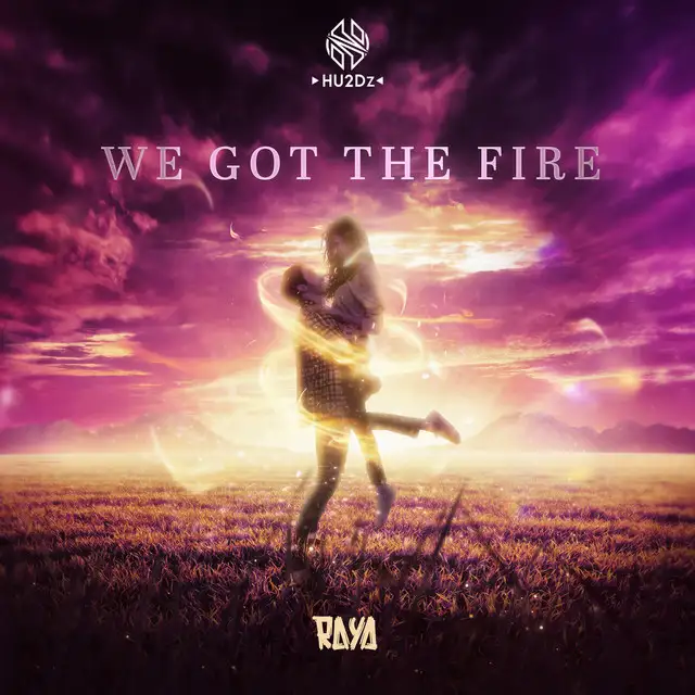 We Got The Fire by RAYA - Hardstyle cover art