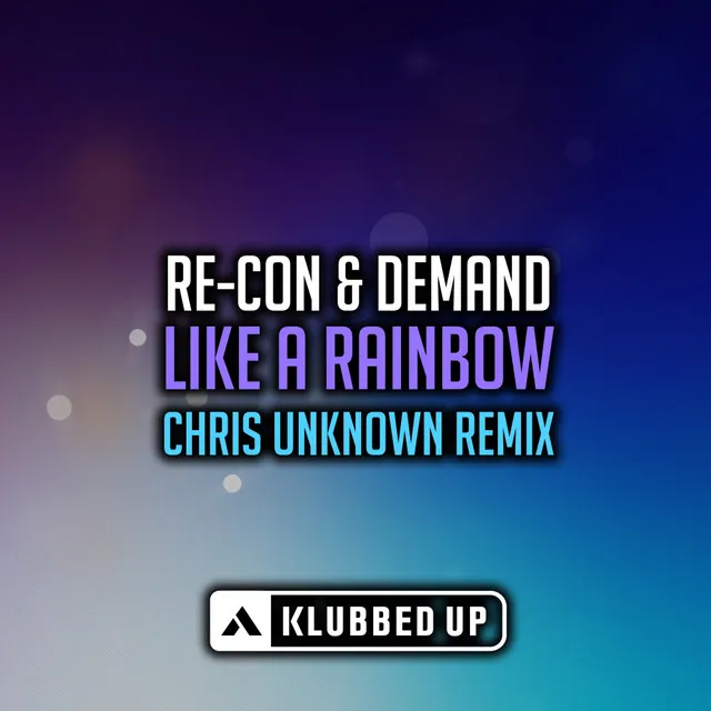 Like A Rainbow - Chris Unknown Remix by Re-Con, Demand, Mandy Edge - Happy Hardcore cover art