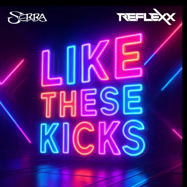 LIKE THESE KICKS by Reflexx, Serra - Uptempo cover art