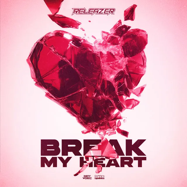 Break My Heart by Releazer - Hardstyle cover art