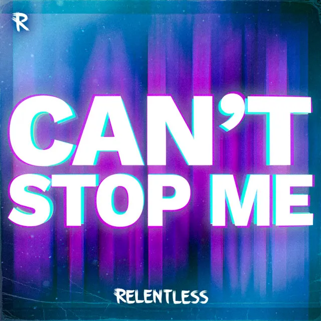 Can't Stop Me by Relentless - Hardstyle cover art