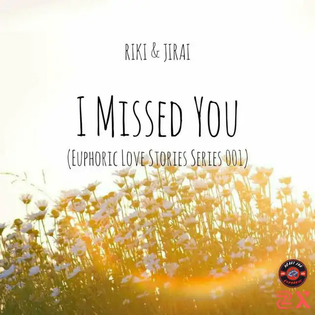 I Missed You (Euphoric Love Stories Series 001) by RIKI, JIRAI - Hardstyle cover art