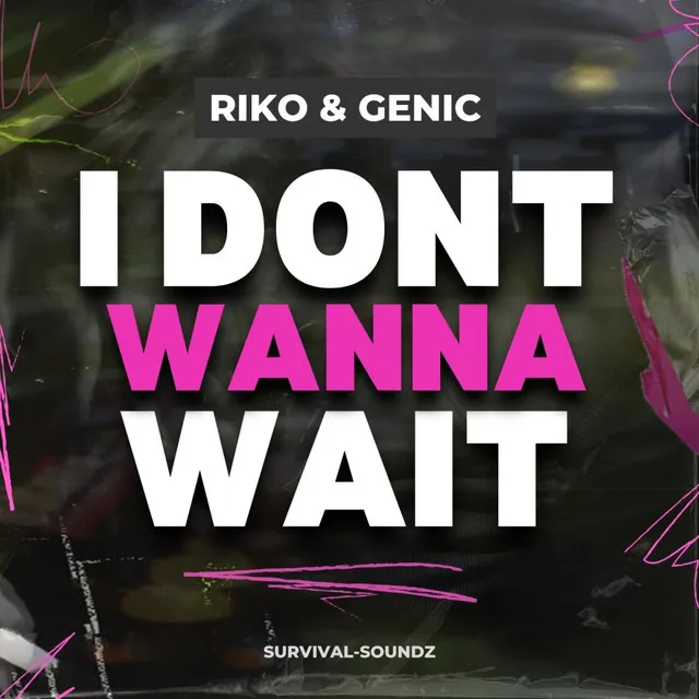 I Dont Wanna Wait by Riko, Genic - Happy Hardcore cover art