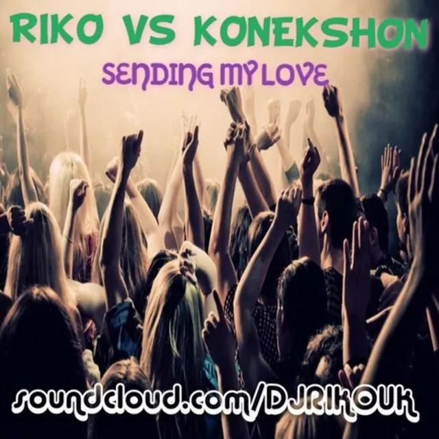 Sending My Love - Original Mix by Riko, Konekshon - Happy Hardcore cover art