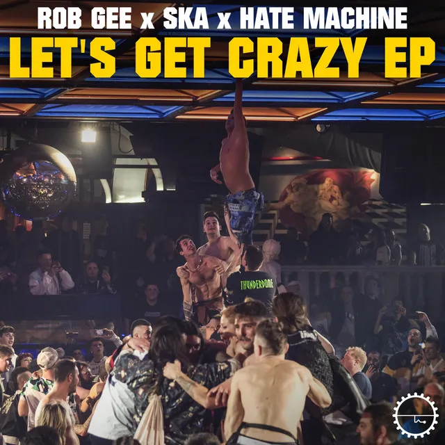 Let's Get Crazy by Rob Gee, SKA, HATE MACHINE - Hardcore cover art