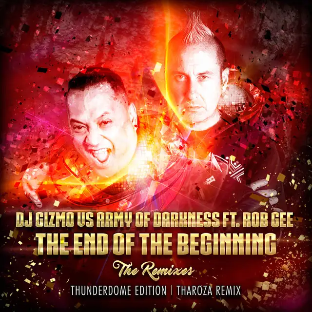 The End of the Beginning - Tharoza Remix by Rob Gee, Dj Gizmo, Army Of Darkness, Tharoza - Hardcore cover art