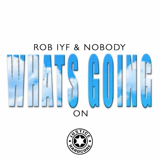 What's Going On by Rob IYF, Nobody, Blue Eyes - Happy Hardcore cover art