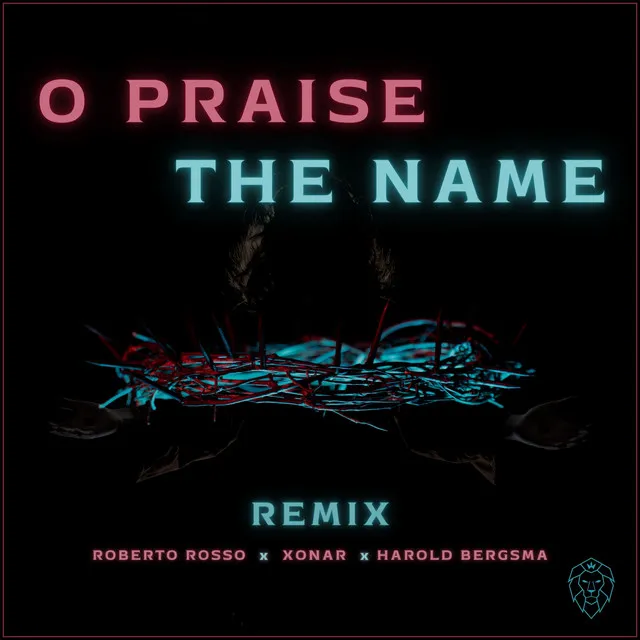 O Praise The Name - REMIX by Roberto Rosso, Xonar, Harold Bergsma - Euphoric Hardstyle cover art