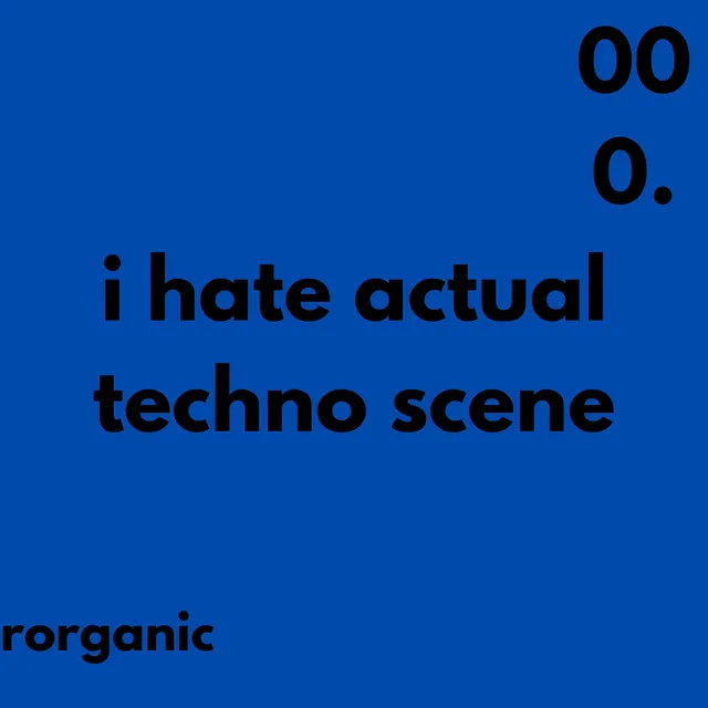 i hate actual techno scene by Rorganic - Hard Techno cover art