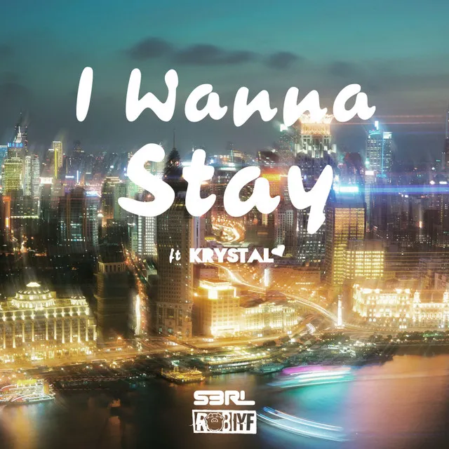 I Wanna Stay - DJ Edit by S3RL, Krystal, Rob IYF - Happy Hardcore cover art