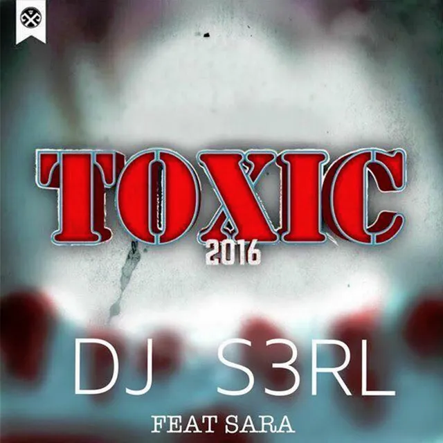 Toxic 2016 (feat. Sara) by S3RL, Sara - Happy Hardcore cover art