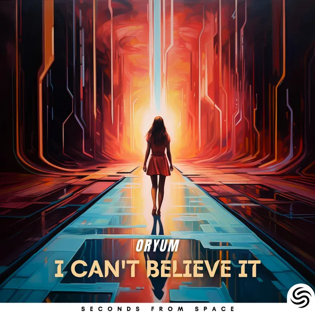 I Can't Believe It by Seconds From Space, Oryum - Hardstyle cover art