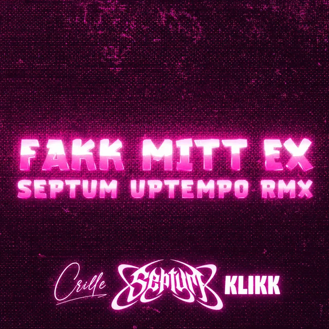 FAKK MITT EX - SEPTUM UPTEMPO RMX by Septum, Crille, KLIKK - Frenchcore cover art