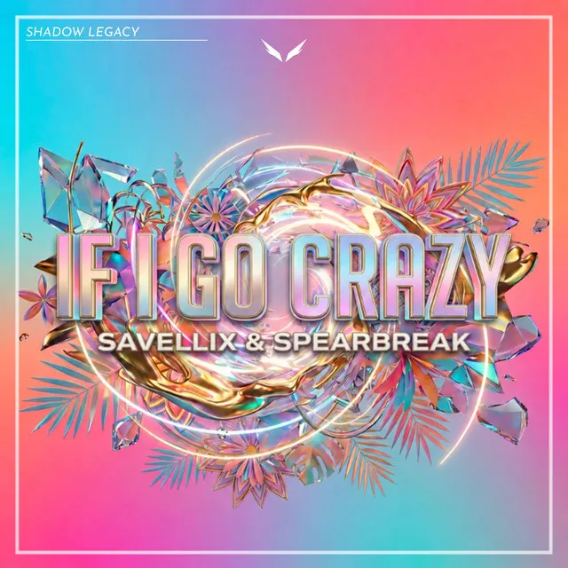 If I Go Crazy by Shadow Legacy, Spearbreak, SAVELLIX - Hardstyle cover art