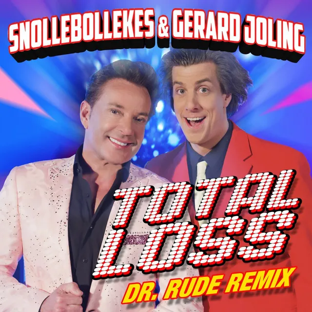 Total Loss - Dr. Rude Radio Remix by Snollebollekes, Gerard Joling, Dr Rude - Hardstyle cover art
