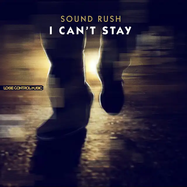 I Can't Stay - Radio Edit by Sound Rush - Hardstyle cover art