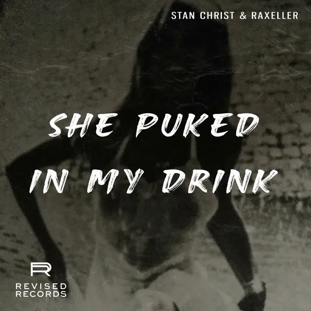 She Puked In My Drink by Stan Christ, Raxeller - Hard Techno cover art