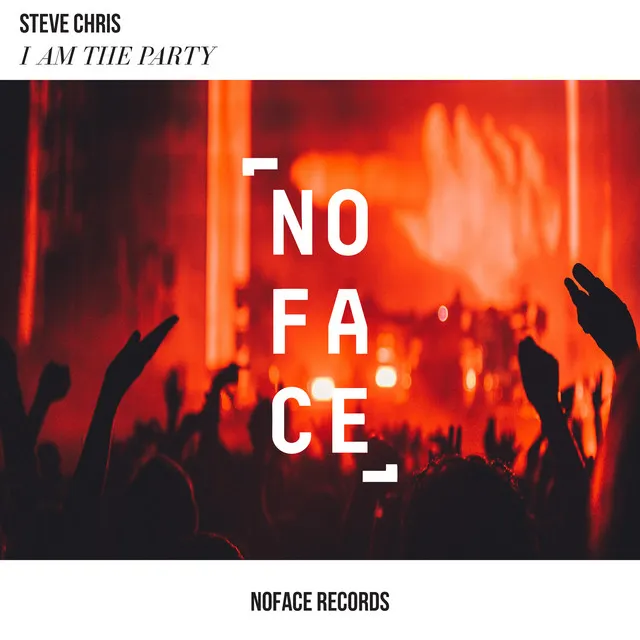 I am The Party by Steve Chris, NoFace Records - Hardstyle cover art