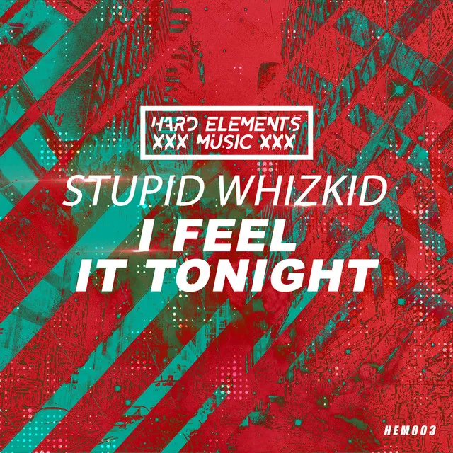 I Feel It Tonight - Club Mix by Stupid Whizkid - Hardstyle cover art