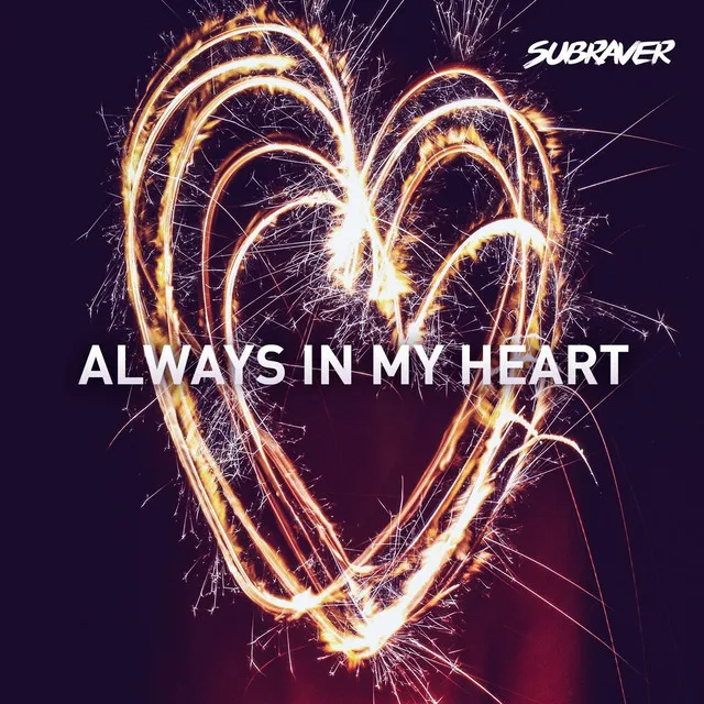 Always In My Heart by Subraver - Hardstyle cover art