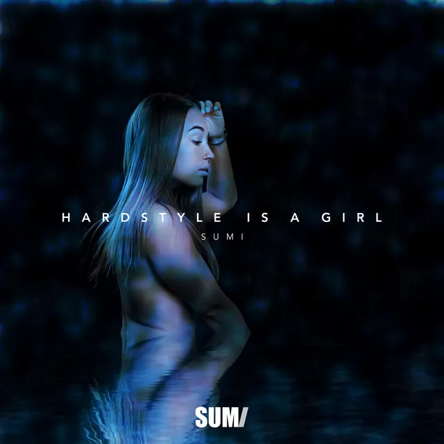 Hardstyle Is A Girl by Sumi - Hardstyle cover art