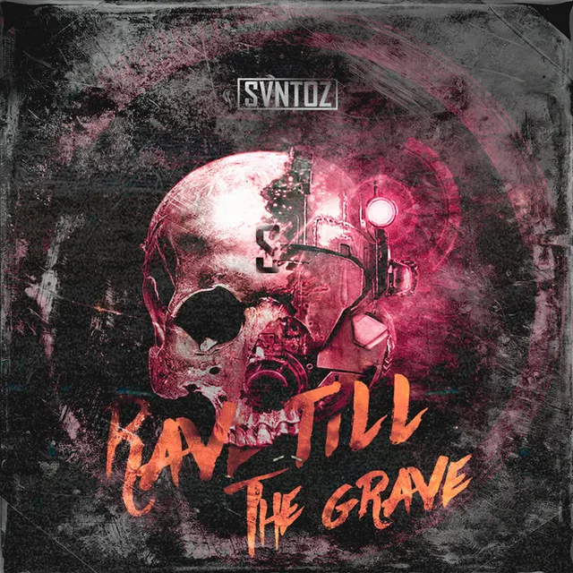 Rave Till the Grave by SVNTOZ - Hardstyle cover art