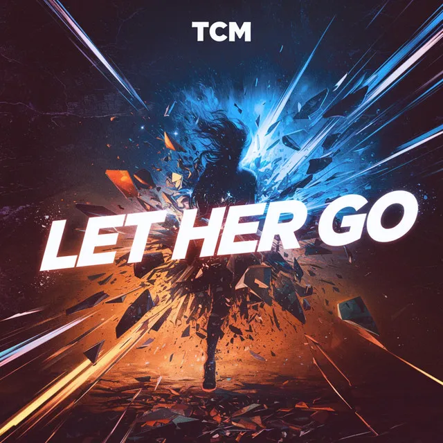 Let Her Go by TCM, Shadow Legacy - Euphoric Hardstyle cover art