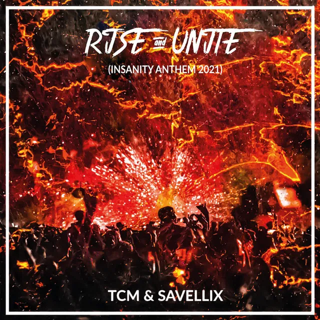Rise and Unite (Insanity Anthem 2021) by TCM, SAVELLIX - Euphoric Hardstyle cover art