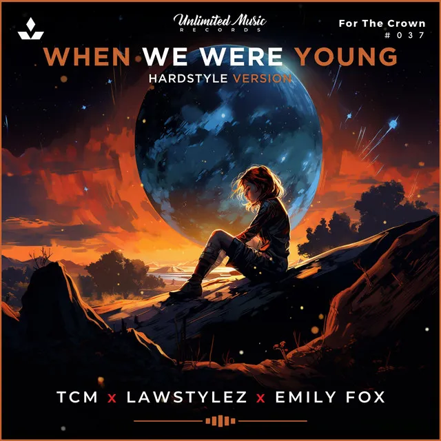 When We Were Young - Hardstyle Version by TCM, Lawstylez, Emily Fox - Happy Hardcore cover art