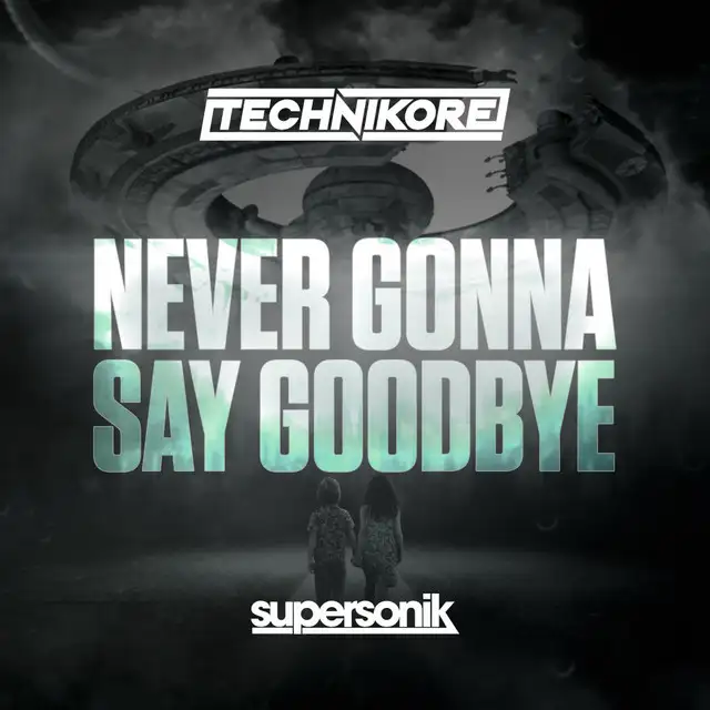 Never Gonna Say Goodbye - Extended Mix by Technikore - Happy Hardcore cover art