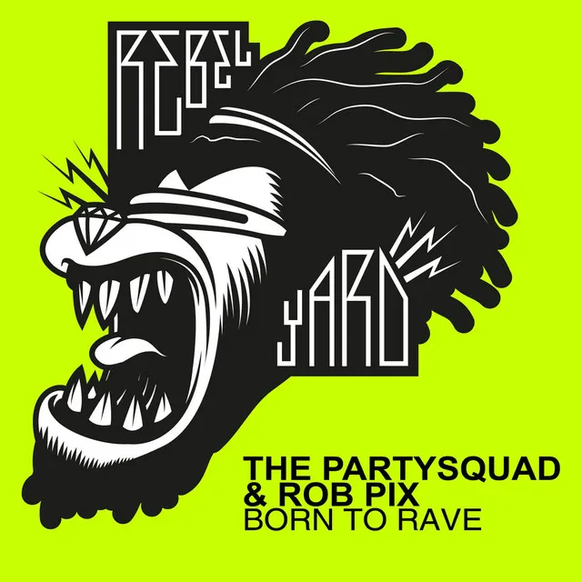 Born To Rave by The Partysquad, Rob Pix - Hardstyle cover art