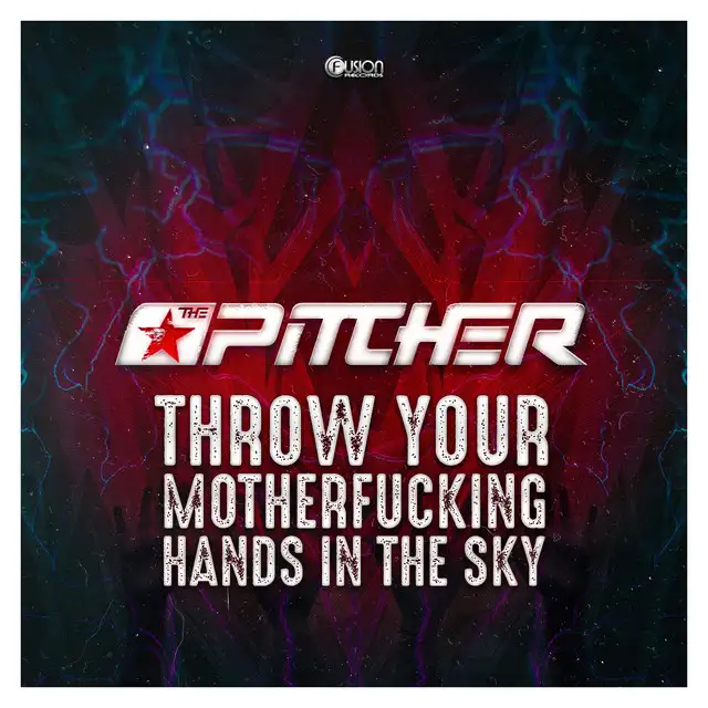 Throw Your Motherfucking Hands in the Sky - Original Mix by The Pitcher - Hardstyle cover art