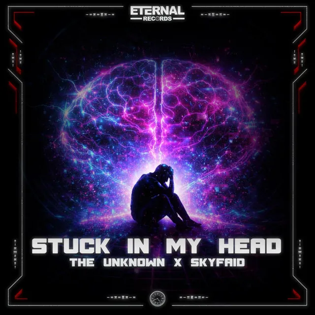 Stuck In My Head by The Unknown, SKYFAiD, Eternal Records - Hardstyle cover art
