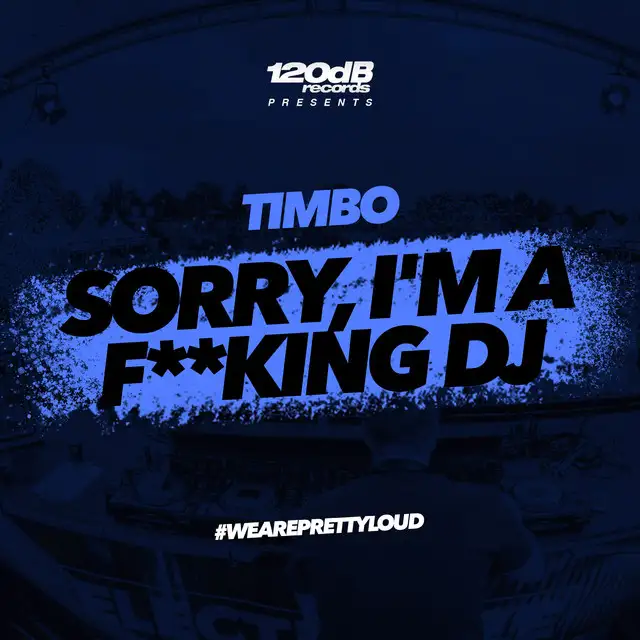Sorry, I'm a F**king DJ by Timbo - Hardstyle cover art