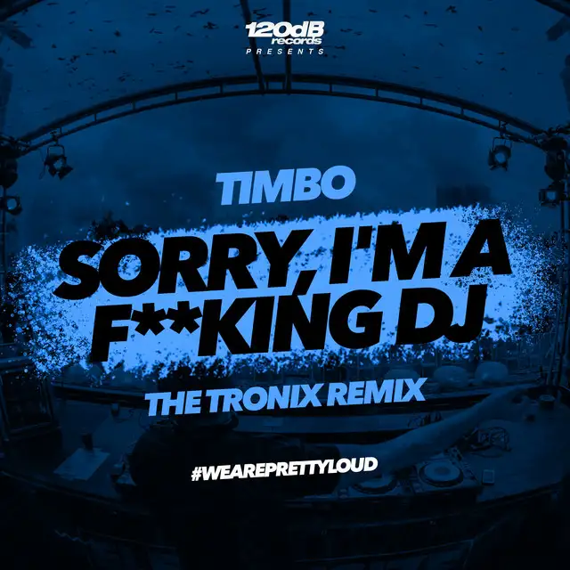 Sorry, I'm a F**king DJ - The Tronix Remix by Timbo, The Tronix - Hardstyle cover art