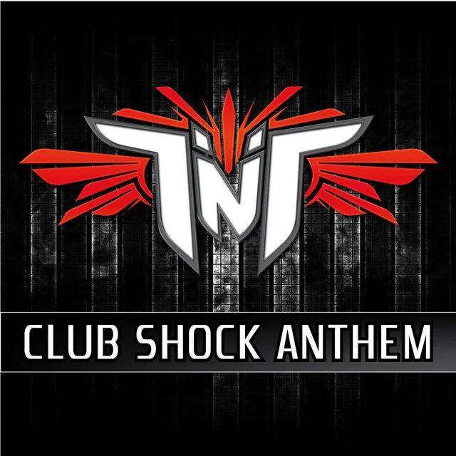 Club Shock Anthem - Radio Edit by TNT, Technoboy, Tuneboy - Hardstyle cover art