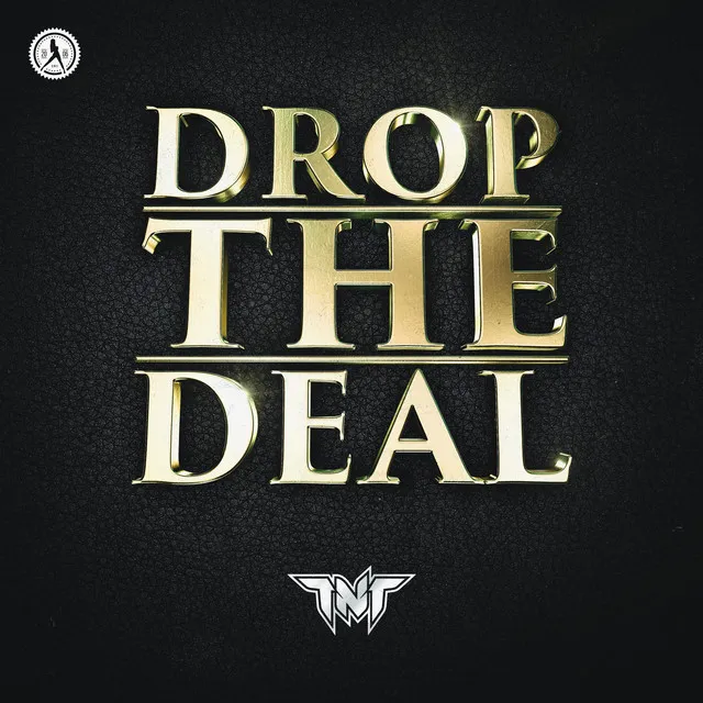 Drop The Deal by TNT, Technoboy, Tuneboy - Hardstyle cover art