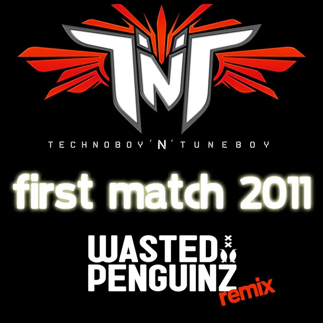 First Match 2011 - Extended Version by TNT, Technoboy, Tuneboy - Hardstyle cover art